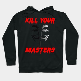 kill your masters Gift for friend Hoodie